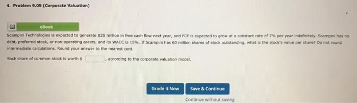  4. Problem 9.05 (Corporate Valuation) elbook Scampini Technologies is expected to