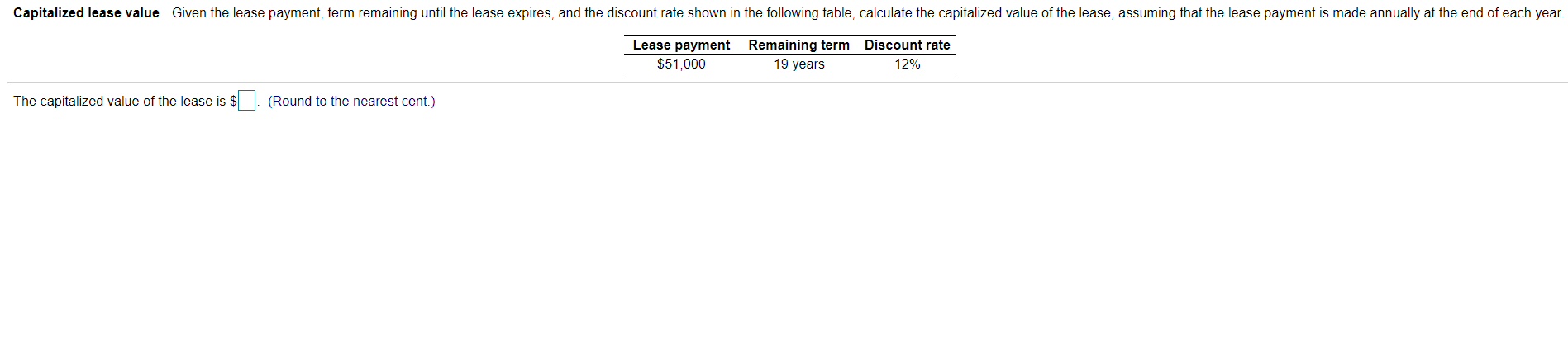  Capitalized lease value Given the lease payment, term remaining until the