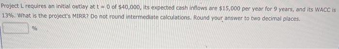 $260 $5 $10 Project L -$1,000 $10 $260 $380 $836.65 The company's