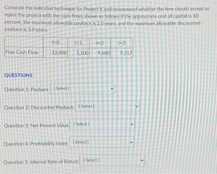  Compute the indicated technique for Project K and recommend whether the