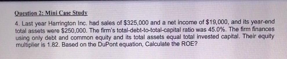 Question 2: Mini Case Study 4. Last year Harrington Inc. had