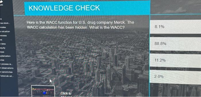  KNOWLEDGE CHECK Here is the WACC function for U.S. drug company