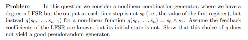 Problem In this question we consider a nonlinear combination generator, where