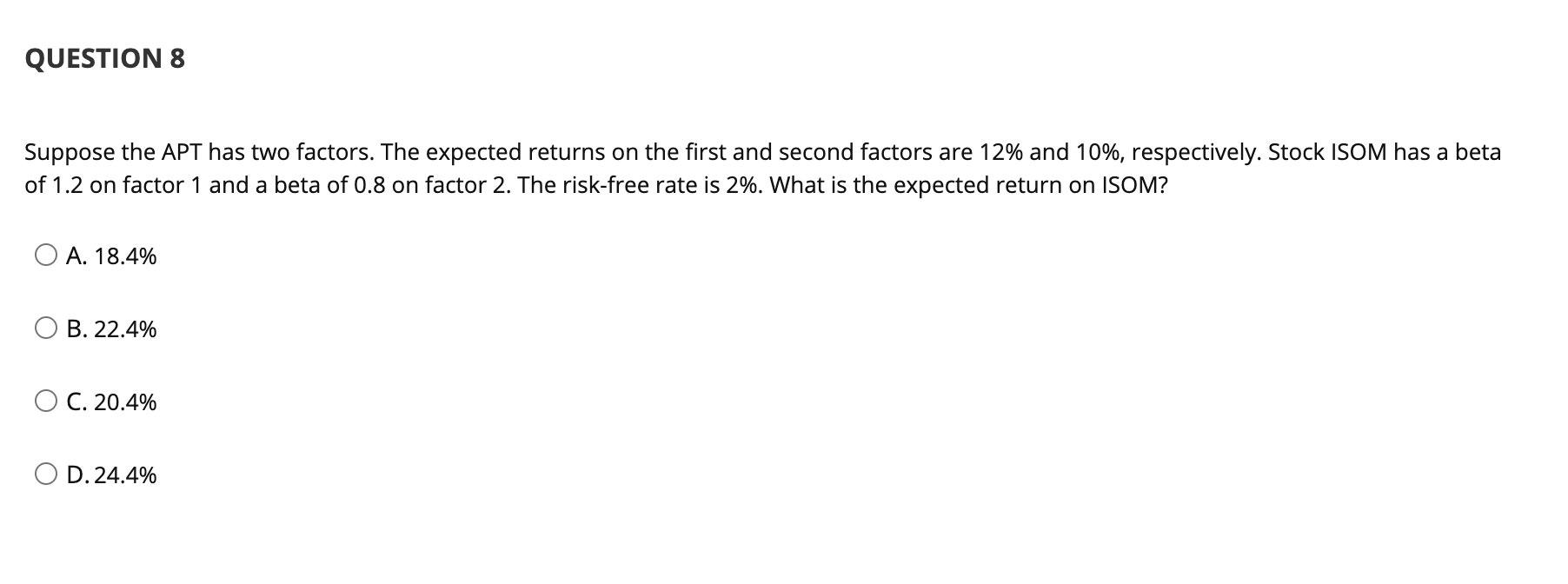 QUESTION 8 Suppose the APT has two factors. The expected returns