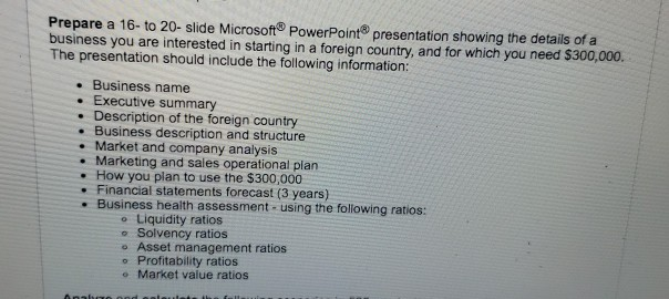  please help with ideas Prepare a 16- to 20- slide Microsoff