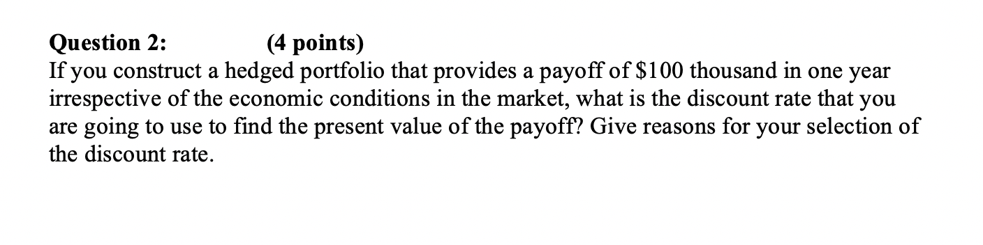  Question 2: (4 points) If you construct a hedged portfolio that