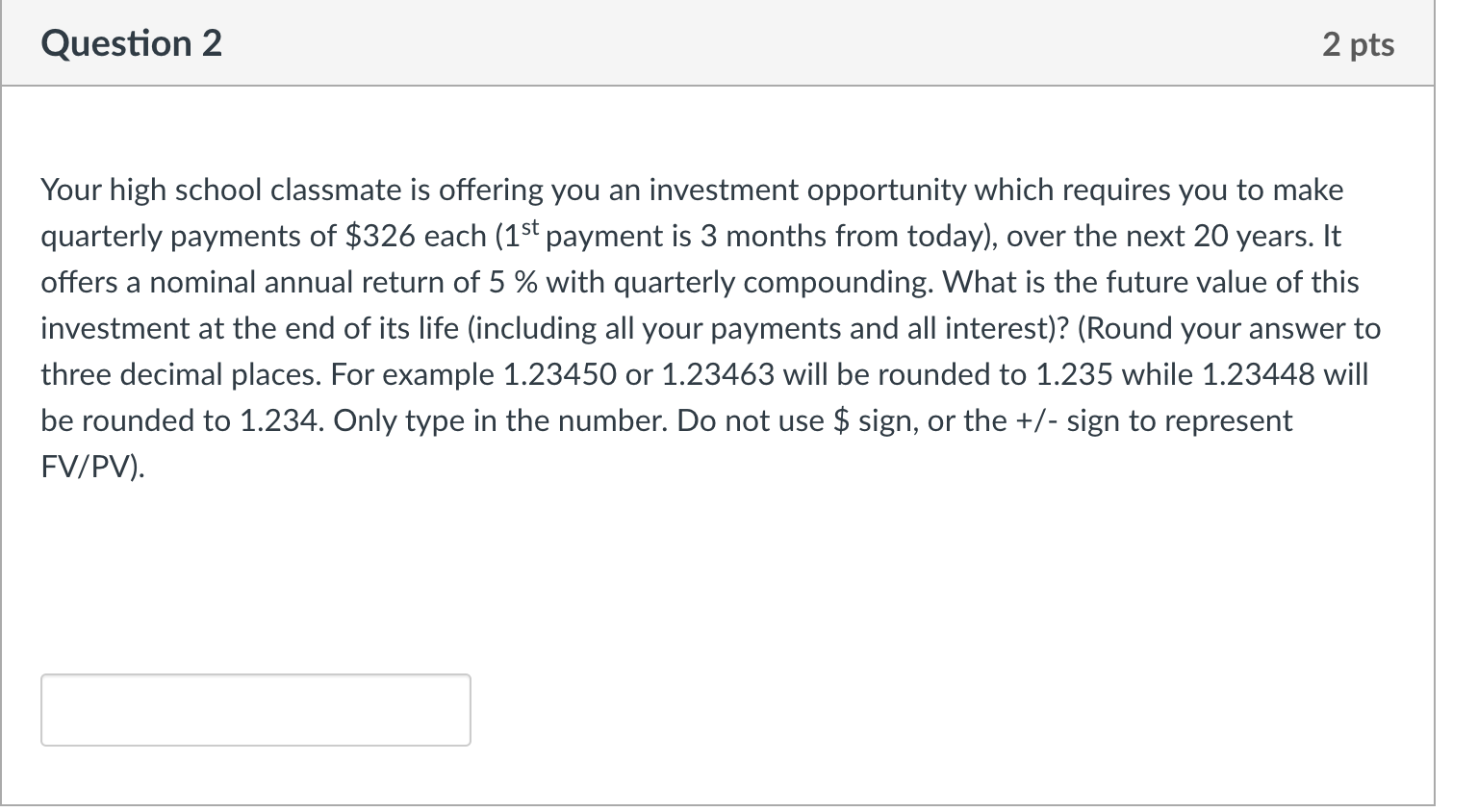Question 2 2 pts Your high school classmate is offering you