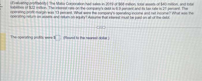  please help with both will like and appreciate help (Evaluating profitability)