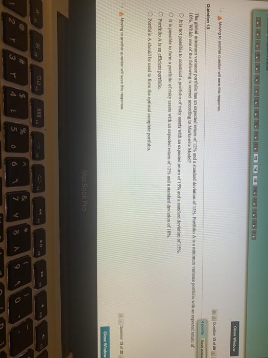  Close Window Moving to another question will save this response. Question