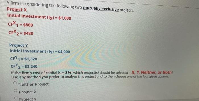 The last option which is D is both projects A firm is