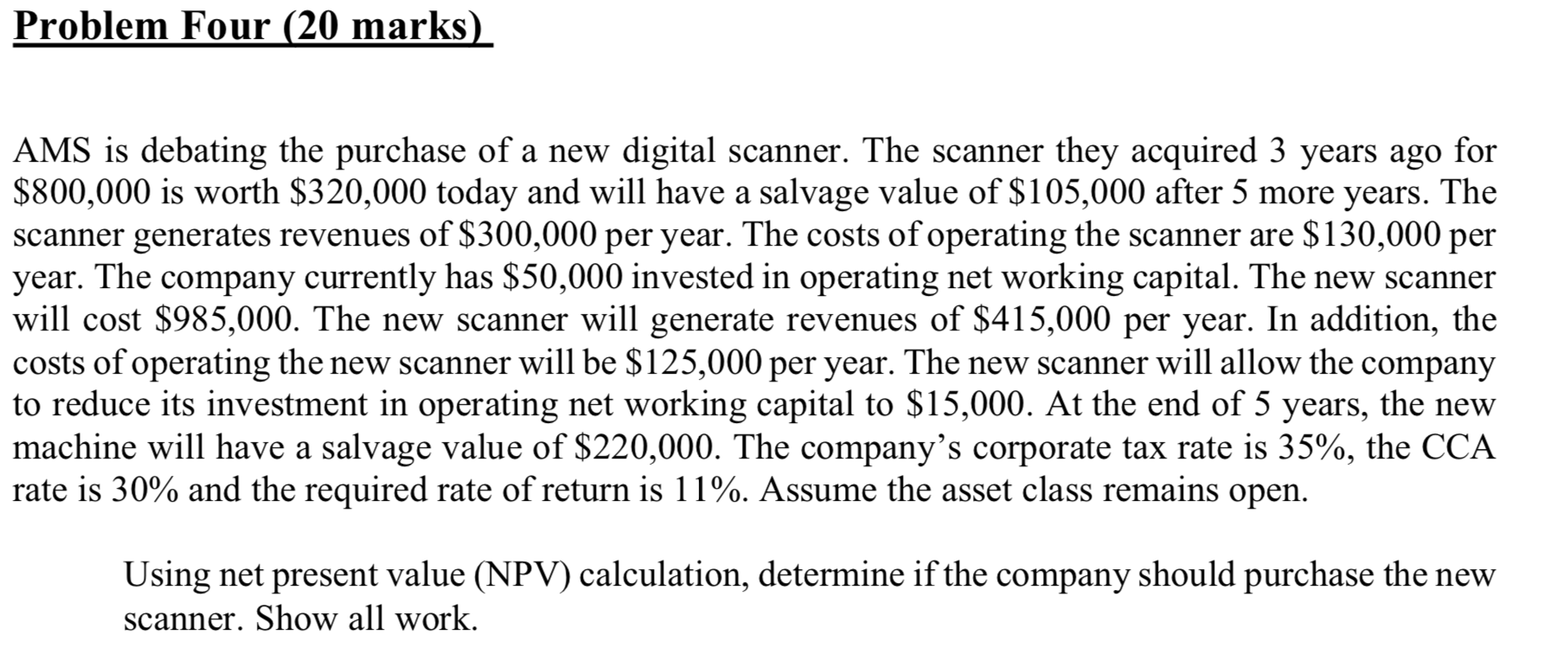 USE EXCEL AND PLEASE SHOW CALCULATIONS Problem Four (20 marks) AMS is