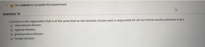  Click Submit to complete this assessment. Question 15 A division in