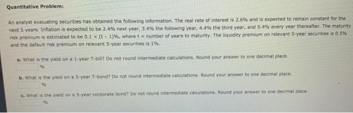 please answer will give thumbs up Quantitative Problem: An analyst evaluating securities