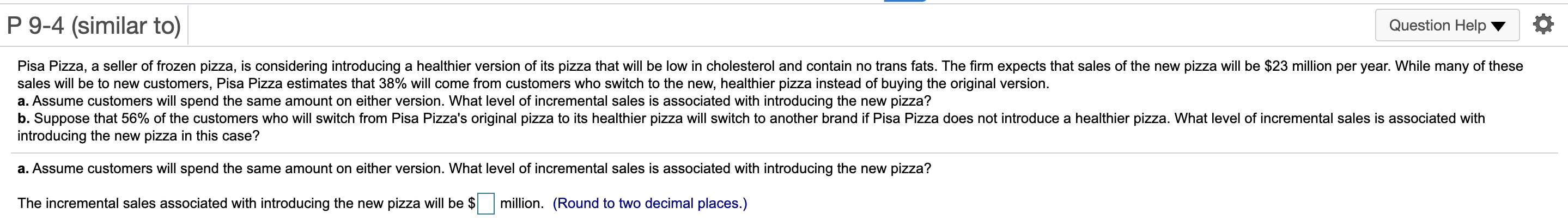  Please help me answer a and b P 9-4 (similar to)