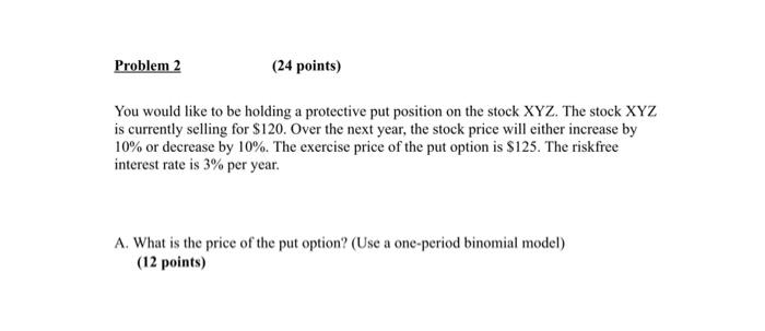  Problem 2 (24 points) You would like to be holding a