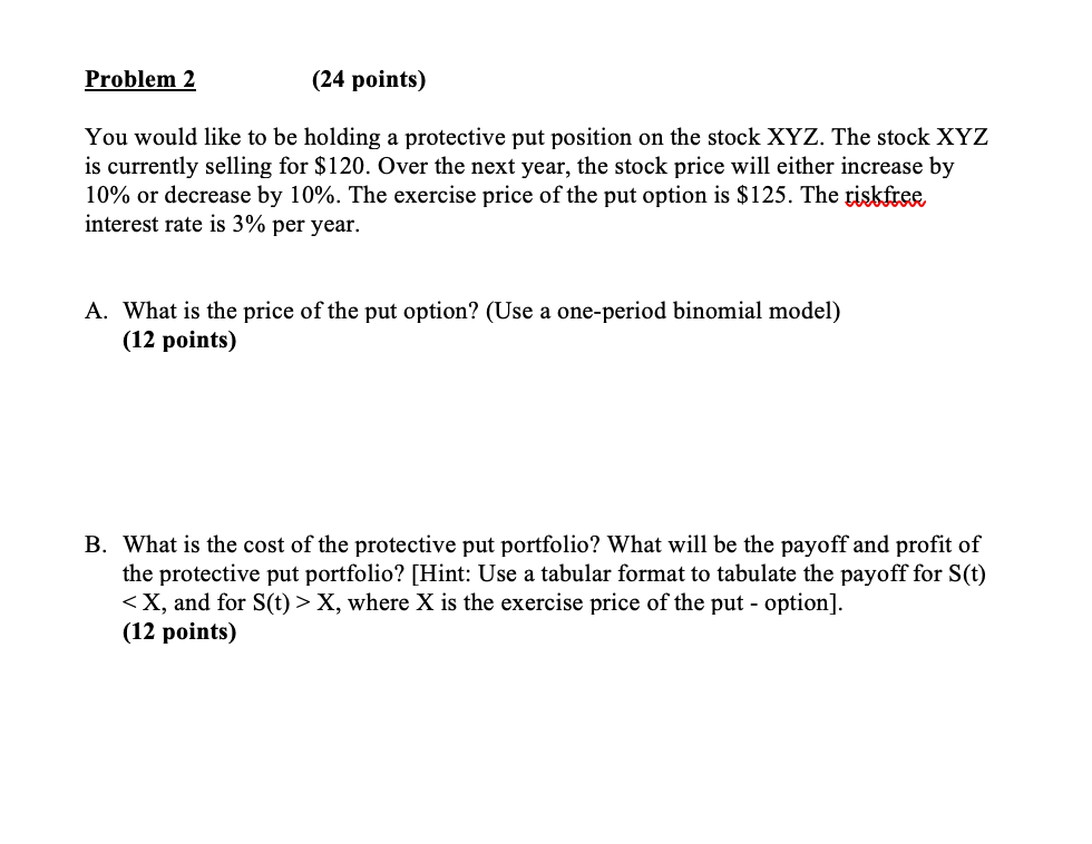 Problem 2 (24 points) You would like to be holding a