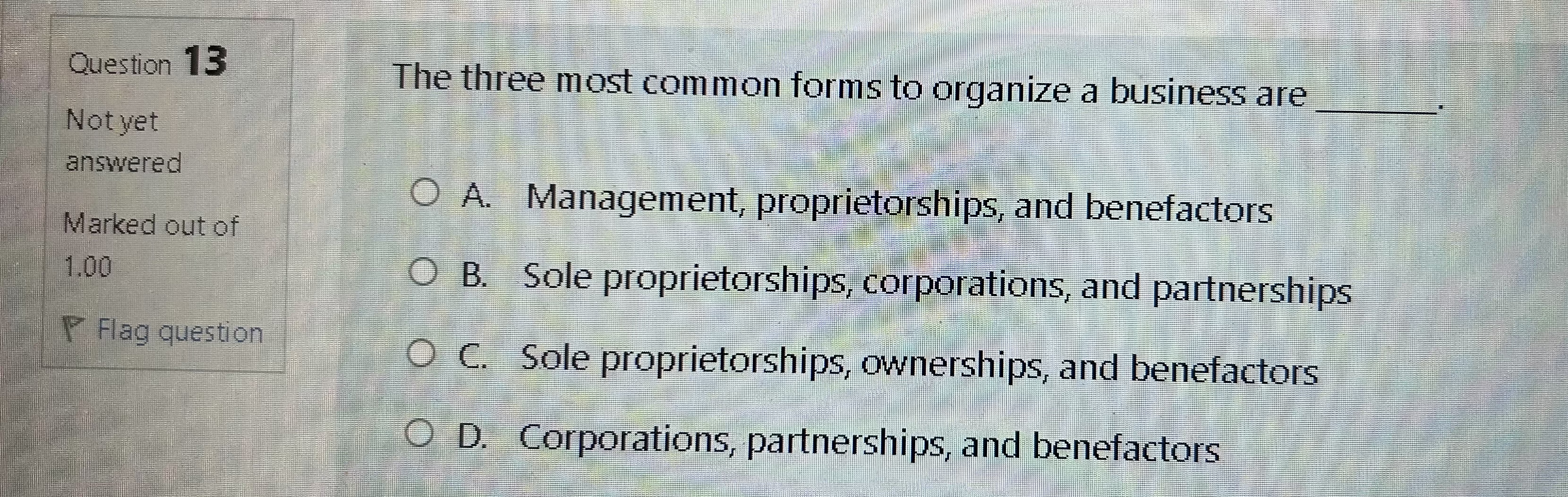  Question 13 Not yet The three most common forms to organize