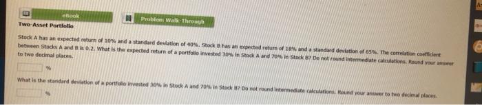  elook Problem Walk-throw Two-Asset Portfolio Stock A has an expected return