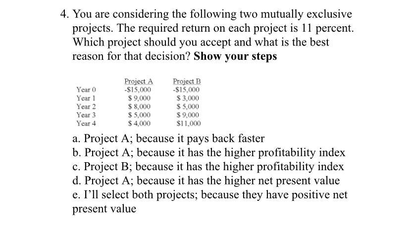 4. You are considering the following two mutually exclusive projects. The