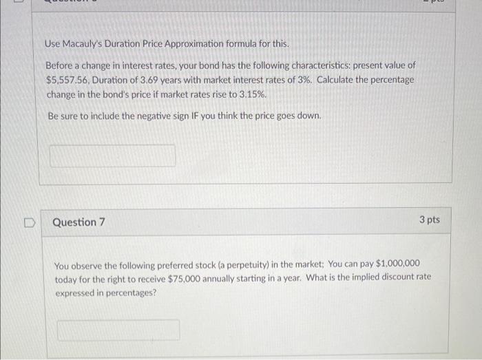  Use Macauly's Duration Price Approximation formula for this. Before a change