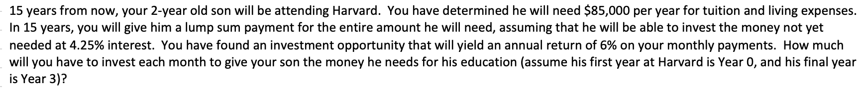 PLEASE ANSWER IN EXCEL 15 years from now, your 2-year old son
