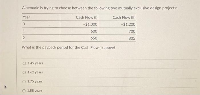  Albemarle is trying to choose between the following two mutually exclusive