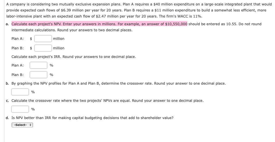 d A company is considering two mutually exclusive expansion plans. Plan A