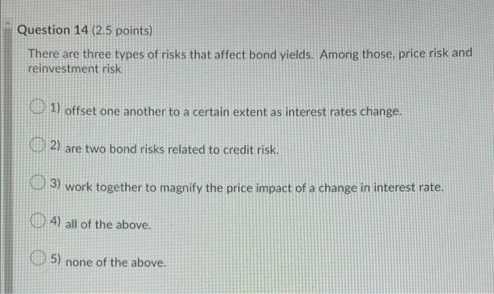  Question 14 (2.5 points) There are three types of risks that
