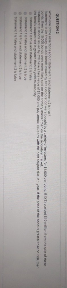 QUESTION 2 Which one of the assertions about statement 1 and