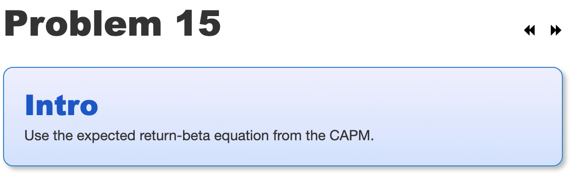 Intro Use the expected return-beta equation from the CAPM. What is