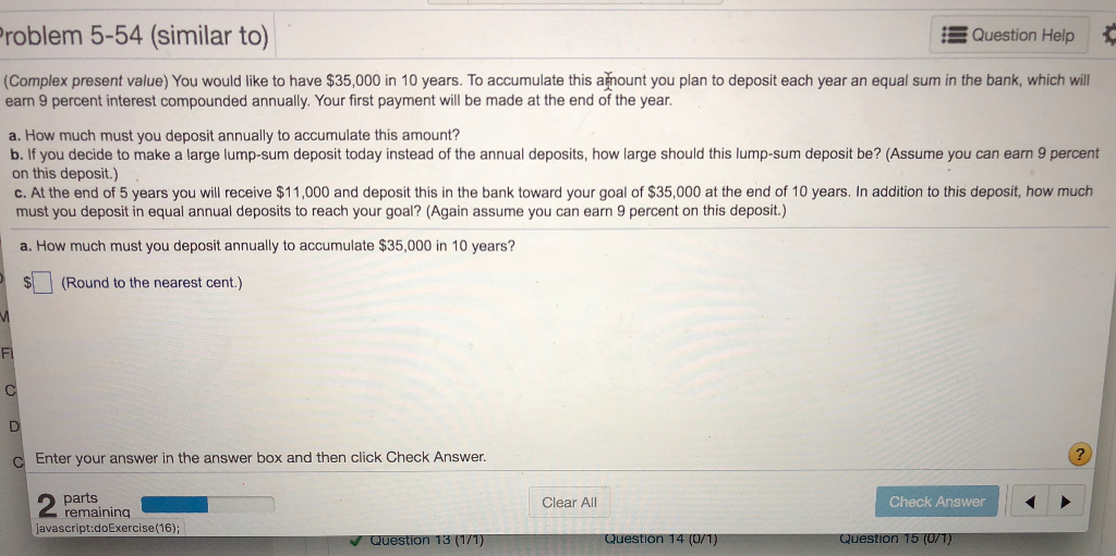  Problem 5-54 (similar to) E Question Help (Complex present value) You
