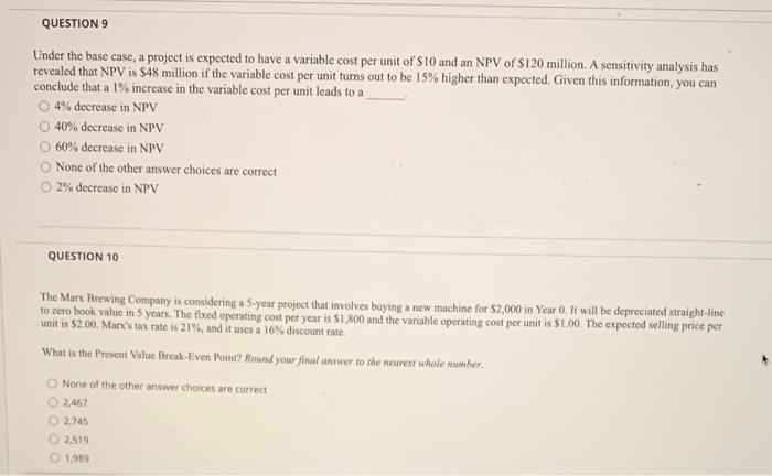  QUESTION 9 Under the base case, a project is expected to