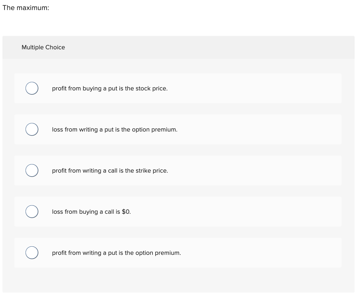  The maximum: Multiple Choice profit from buying a put is the