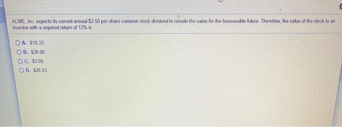  ACME, Inc expects its current annual $2.50 per share common stock