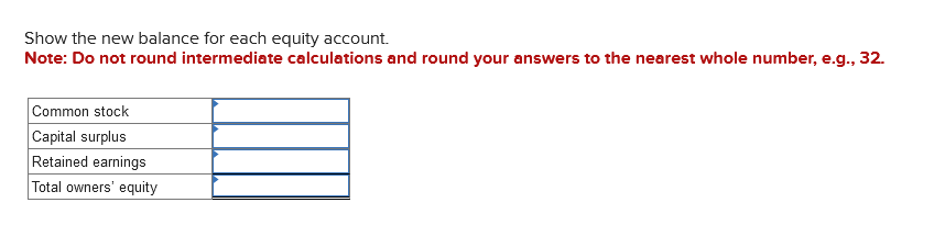Do not round intermediate calculations and round your answers to the nearest