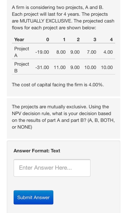  A firm is considering two projects, A and B. Each project