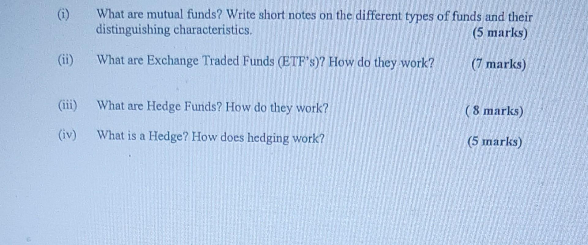 types of funds and their distinguishing characteristics. (5 marks) (ii) What are