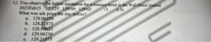  12. You observe the below quotation for a treasury bond in
