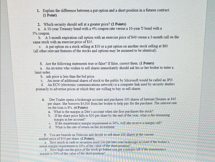 please help 1. Explain the difference between a put option and a
