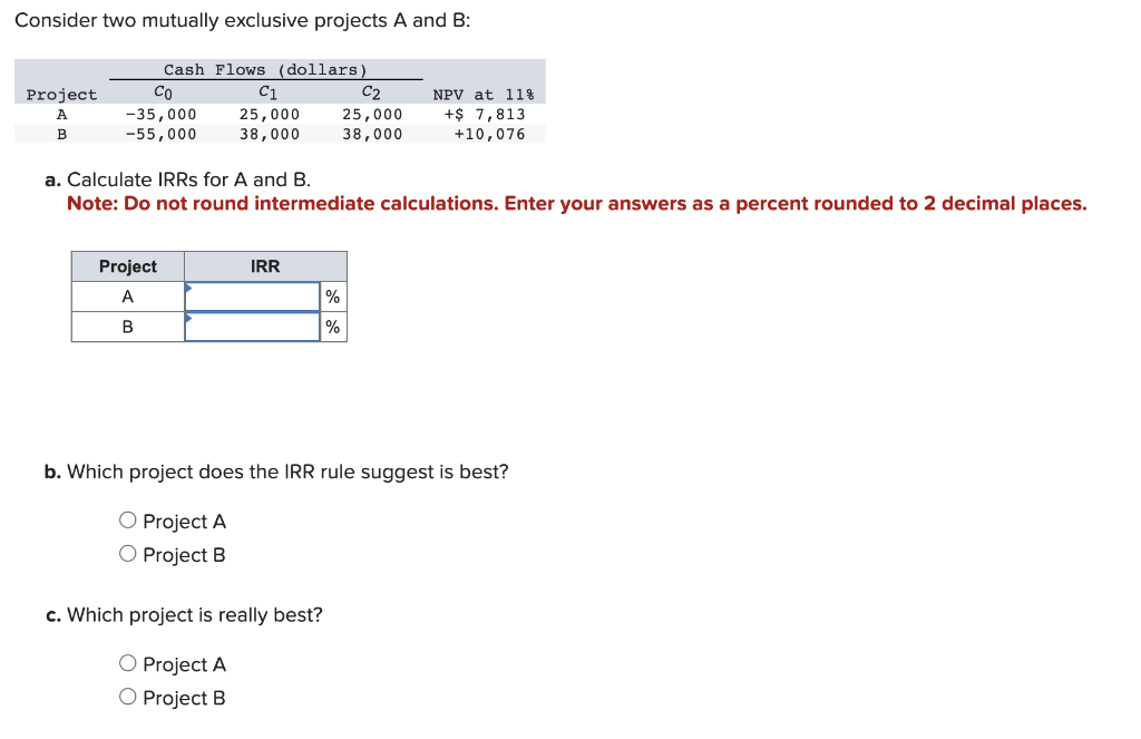  Consider two mutually exclusive projects A and B : a. Calculate