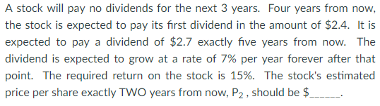  A stock will pay no dividends for the next 3 years.