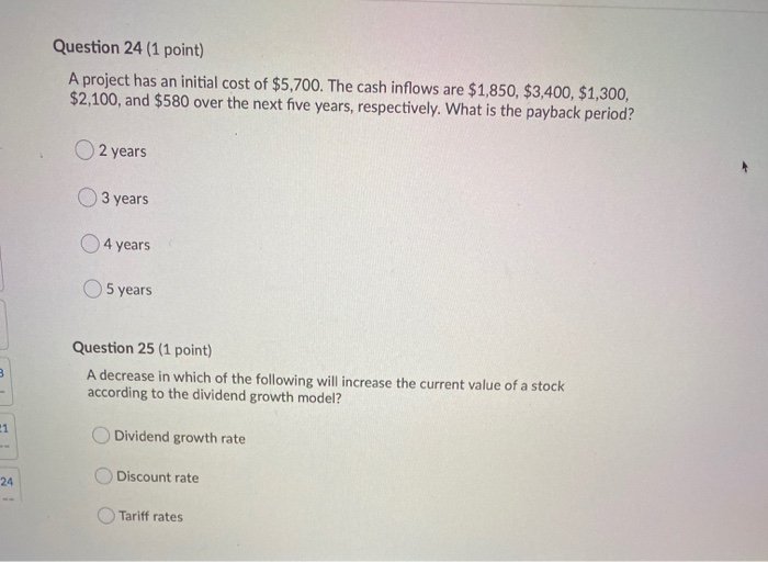 Question 24 (1 point) A project has an initial cost of