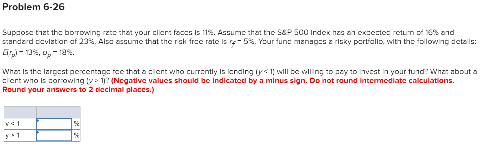 Problem 6-26 Suppose that the borrowing rate that your client faces
