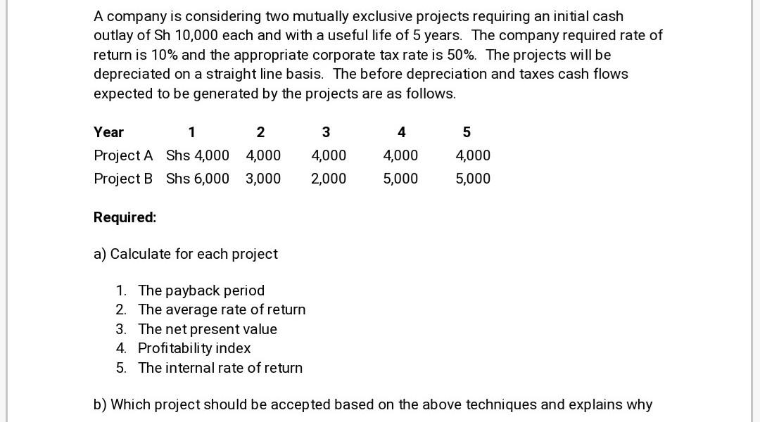 A company is considering two mutually exclusive projects requiring an initial