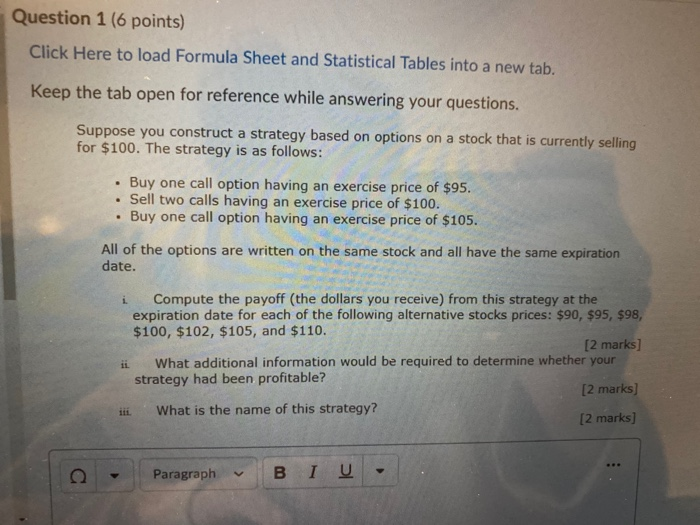  Question 1 (6 points) Click Here to load Formula Sheet and