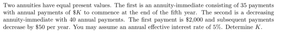  Two annuities have equal present values. The first is an annuity-immediate