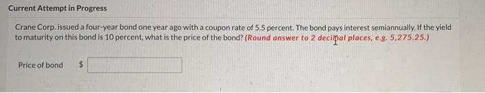  Current Attempt in Progress Crane Corp. issued a four-year bond one