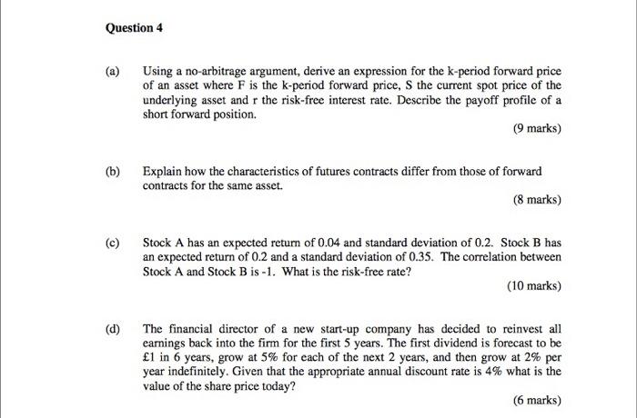  Question 4 (a) Using a no-arbitrage argument, derive an expression for
