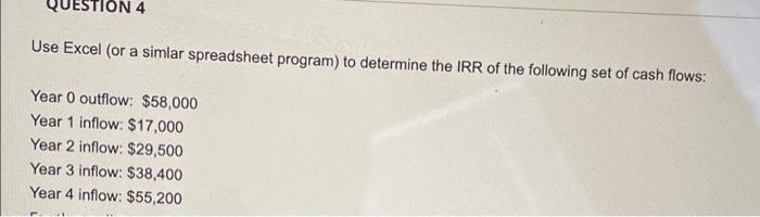  QUESTION 4 Use Excel (or a simlar spreadsheet program) to determine