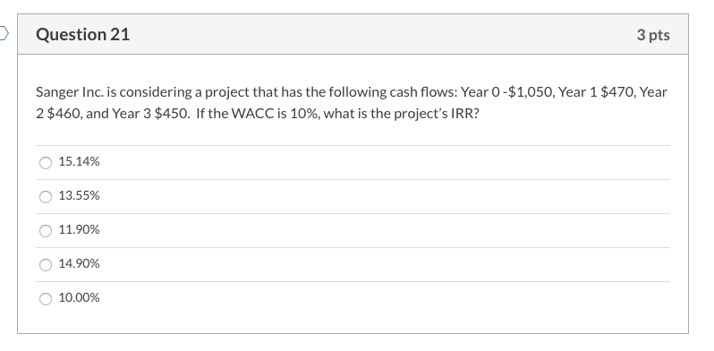  Question 21 3 pts Sanger Inc. is considering a project that